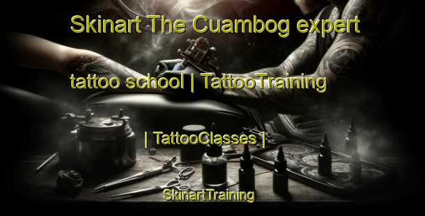 Skinart The Cuambog expert tattoo school | TattooTraining | TattooClasses | SkinartTraining-Philippines